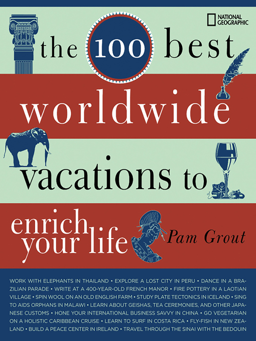 Title details for The 100 Best Worldwide Vacations to Enrich Your Life by Pam Grout - Available